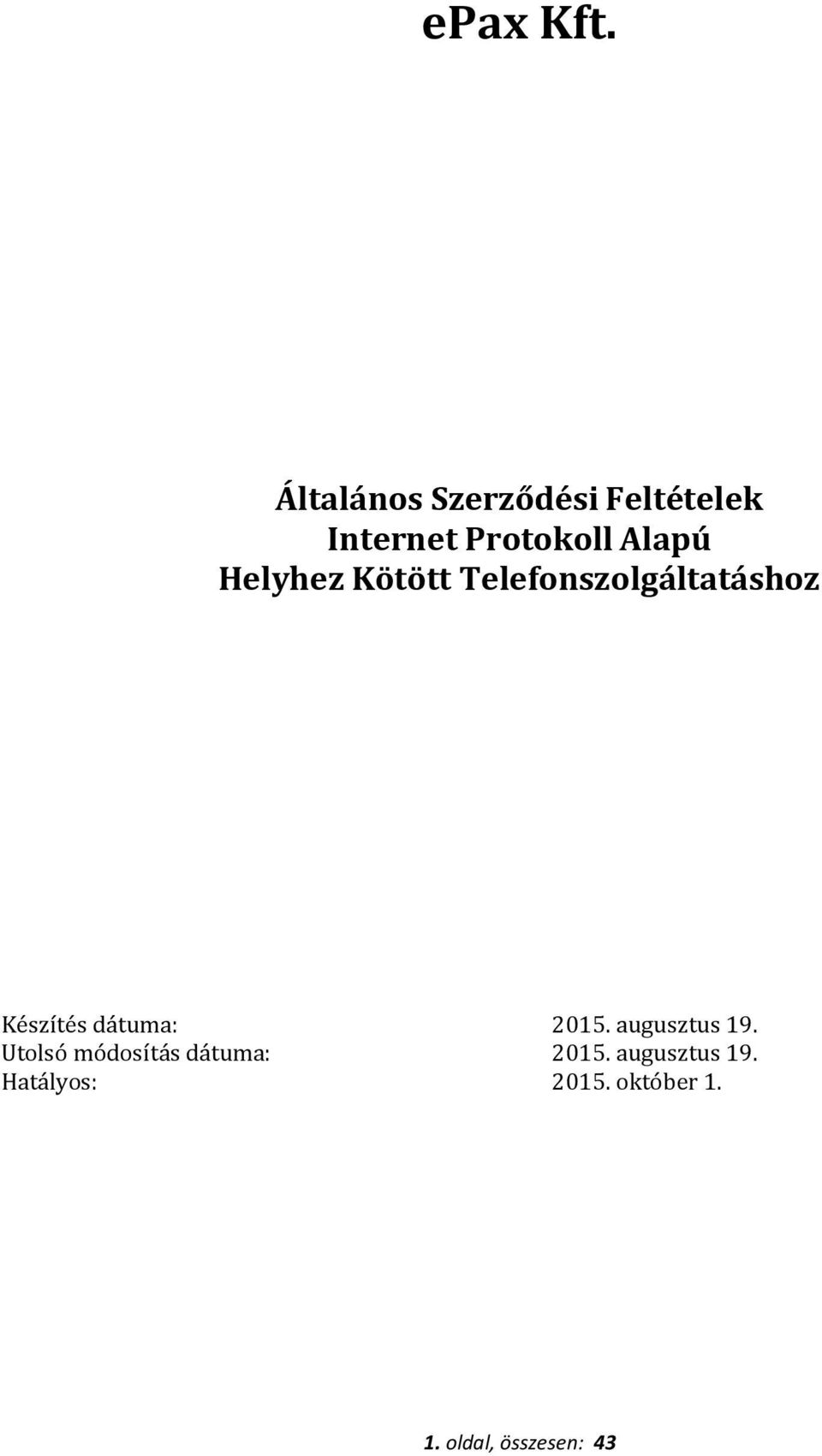 Helyhez Kötött Telefonszolgáltatáshoz Készítés dátuma: