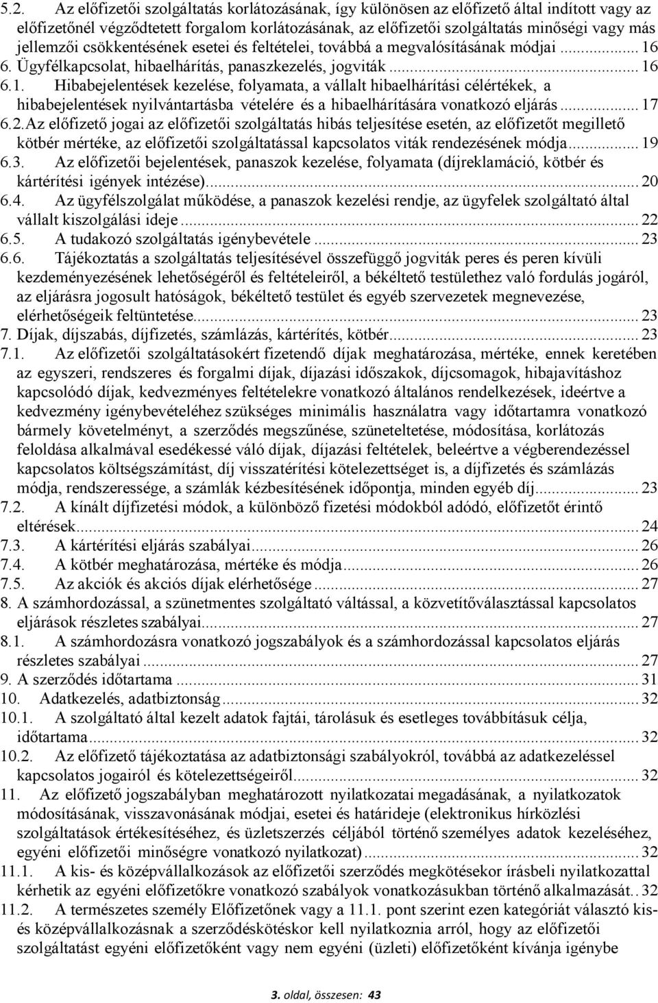 6. Ügyfélkapcsolat, hibaelhárítás, panaszkezelés, jogviták... 16