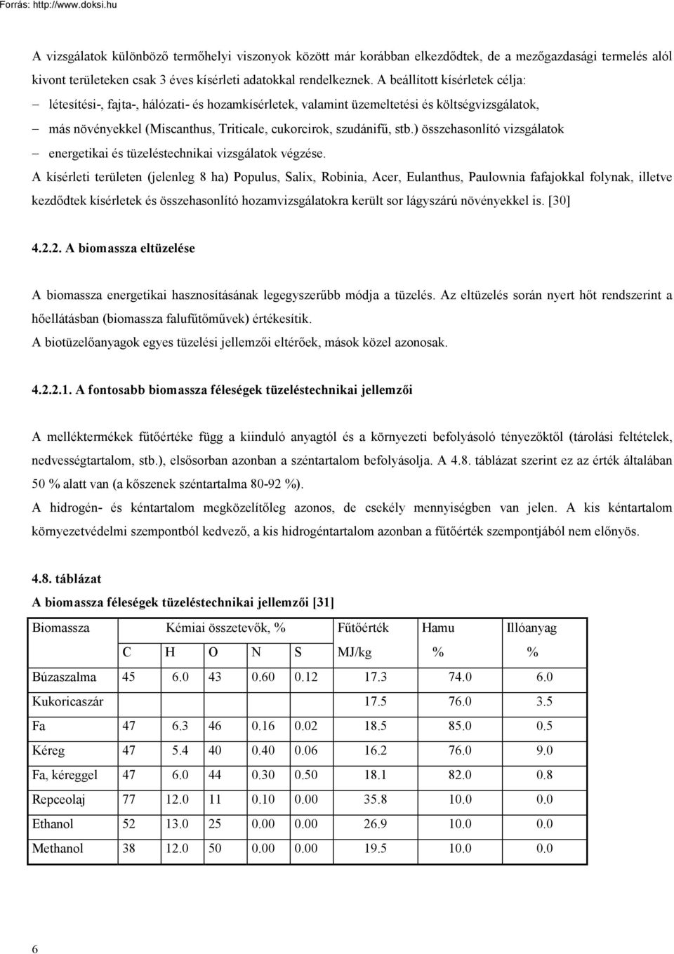 ) összehasonlító vizsgálatok energetikai és tüzeléstechnikai vizsgálatok végzése.