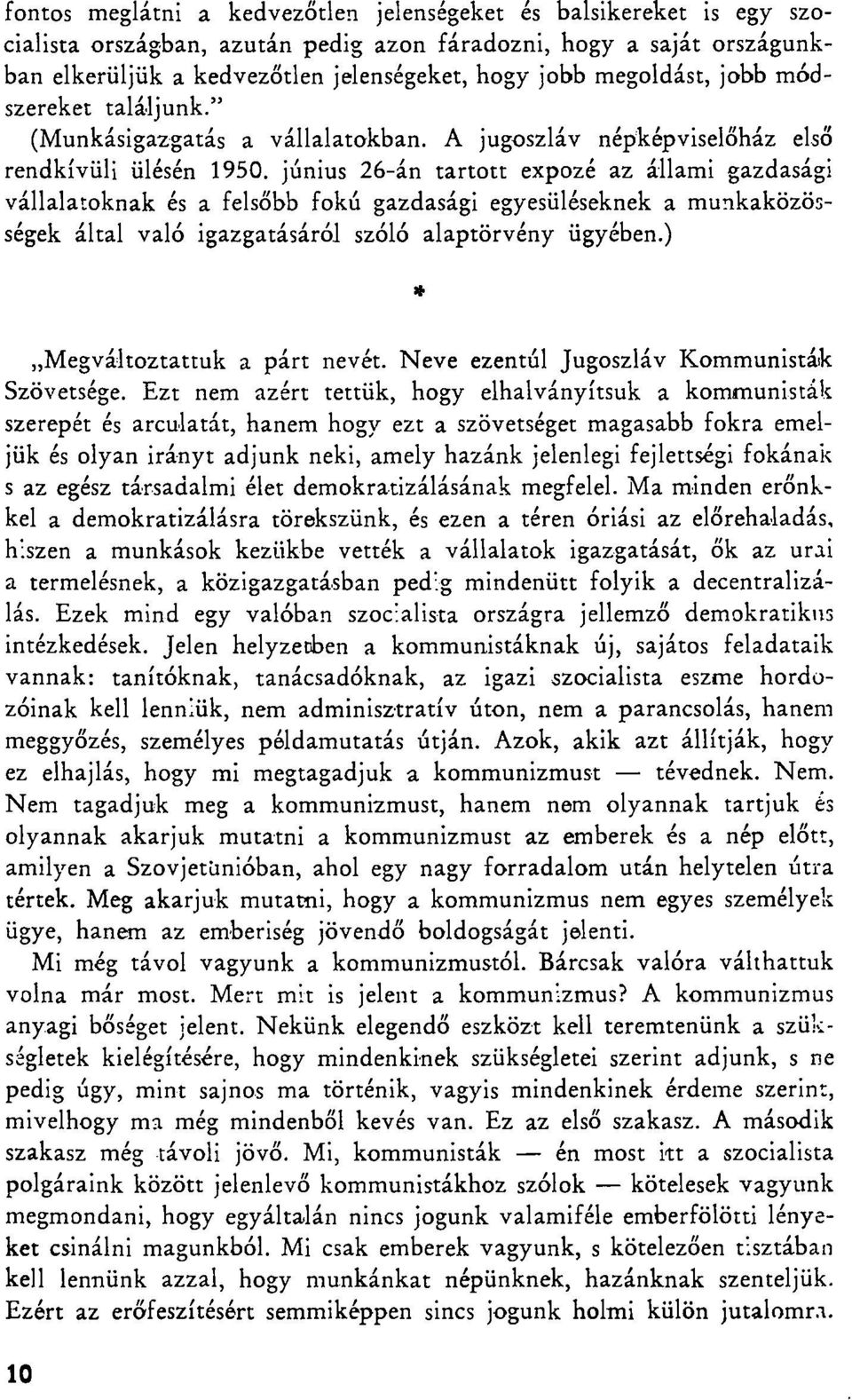 június 26-án tartott expozé az állami gazdasági vállalatoknak és a felsőbb fokú gazdasági egyesüléseknek a munkaközösségek által való igazgatásáról szóló alaptörvény ügyében.