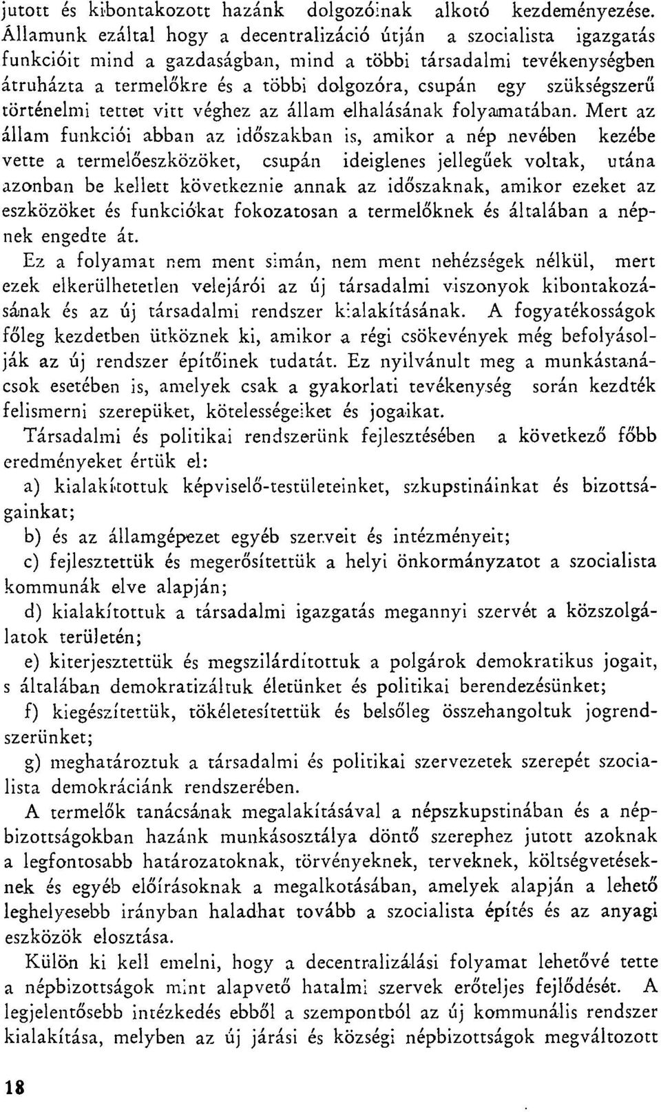 szükségszerű történelmi tettet vitt véghez az állam elhalásának folyamatában.