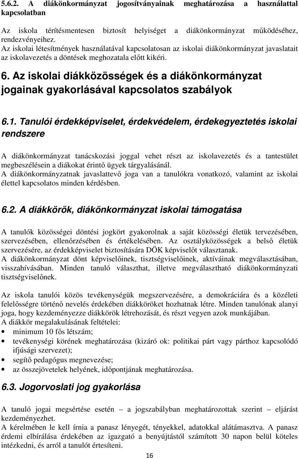 Az iskolai diákközösségek és a diákönkormányzat jogainak gyakorlásával kapcsolatos szabályok 6.1.