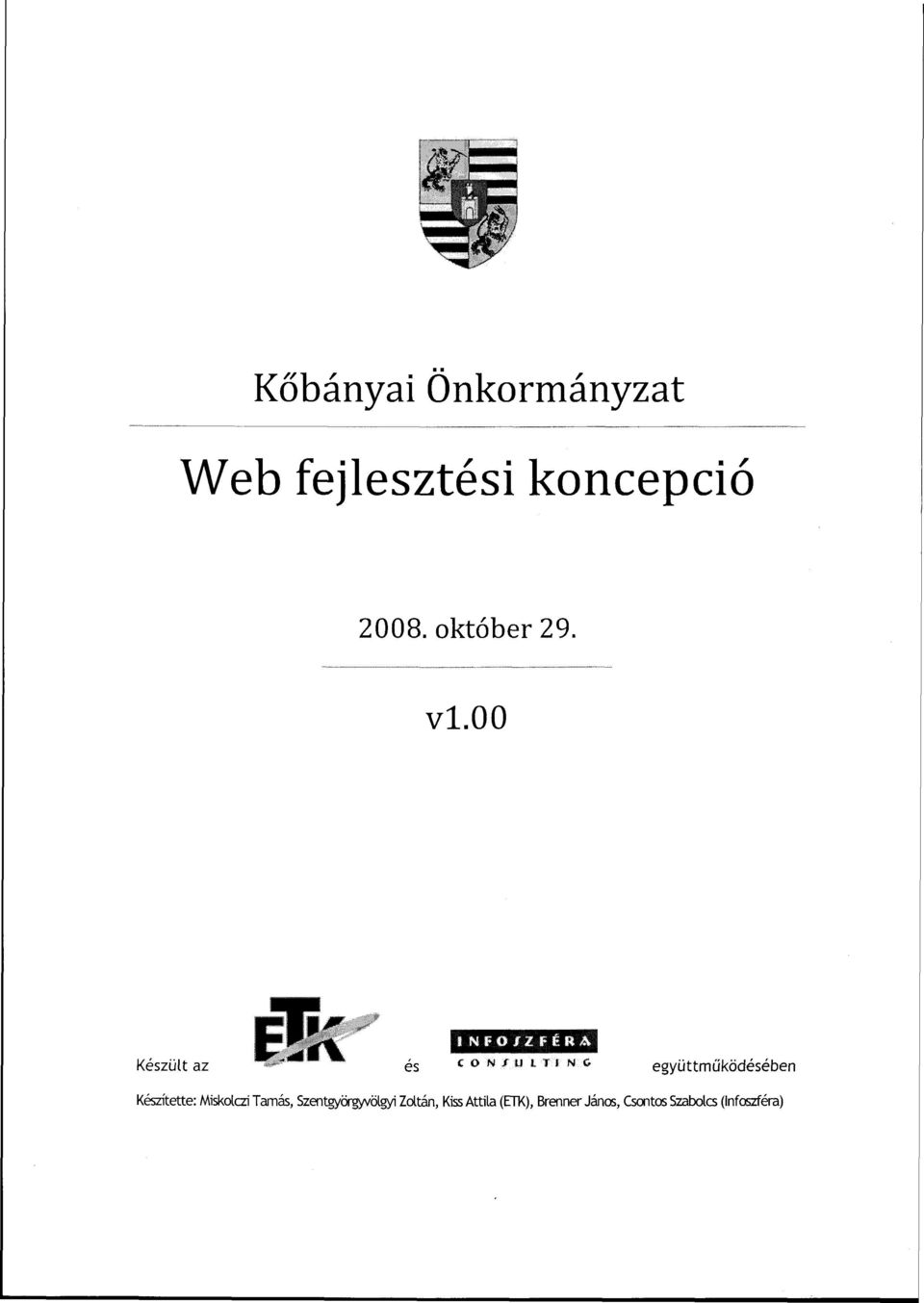 együttműködésében Készítette: Miskolczi Tamás, Szentgyörgyvölgyi