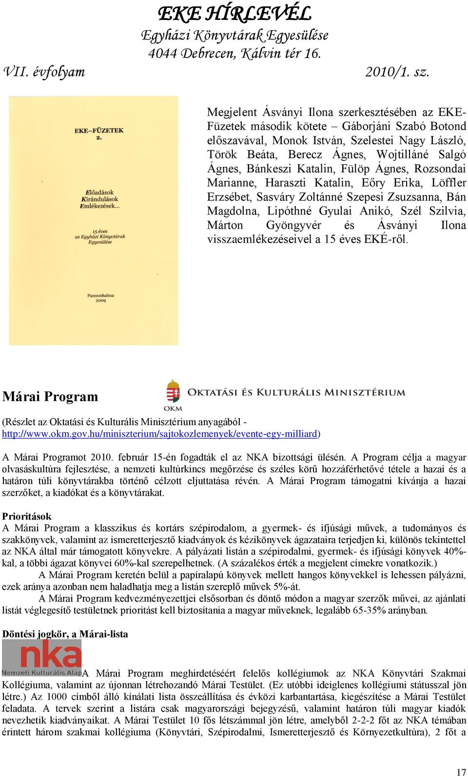 Gyöngyvér és Ásványi Ilona visszaemlékezéseivel a 15 éves EKÉ-ről. Márai Program (Részlet az Oktatási és Kulturális Minisztérium anyagából - http://www.okm.gov.