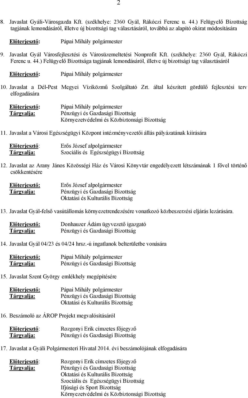 Javaslat Gyál Városfejlesztési és Városüzemeltetési Nonprofit Kft. (székhelye: 2360 Gyál, Rákóczi Ferenc u. 44.