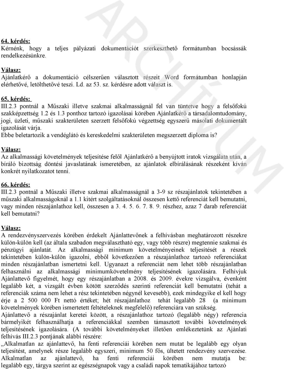 3 pontnál a Műszaki illetve szakmai alkalmasságnál fel van tüntetve hogy a felsőfokú szakképzettség 1.2 és 1.