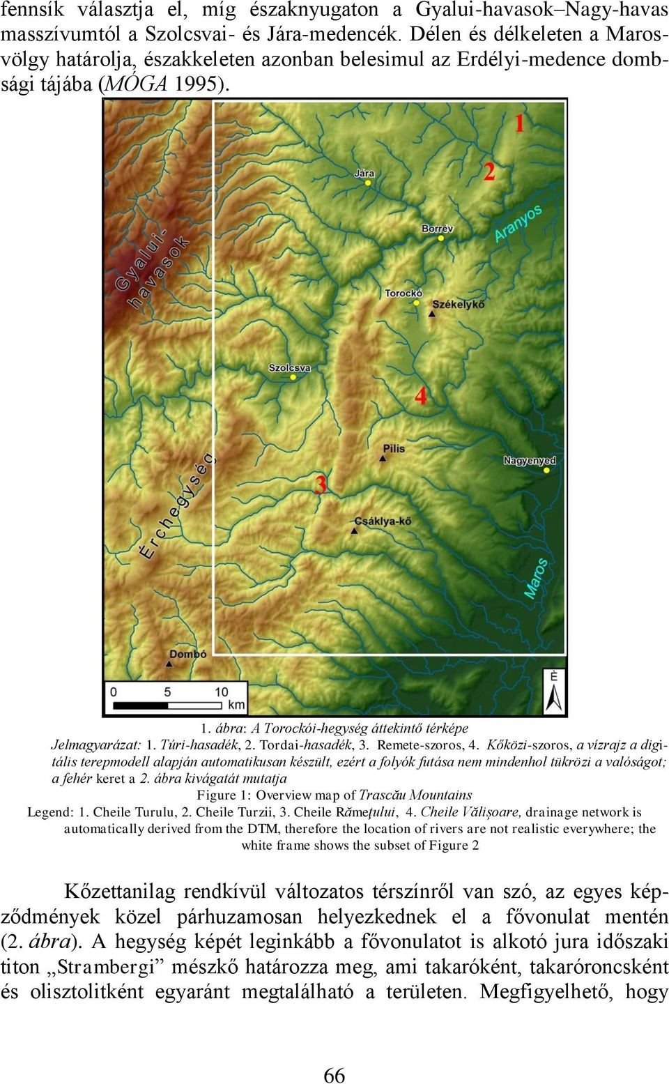 Túri-hasadék, 2. Tordai-hasadék, 3. Remete-szoros, 4.