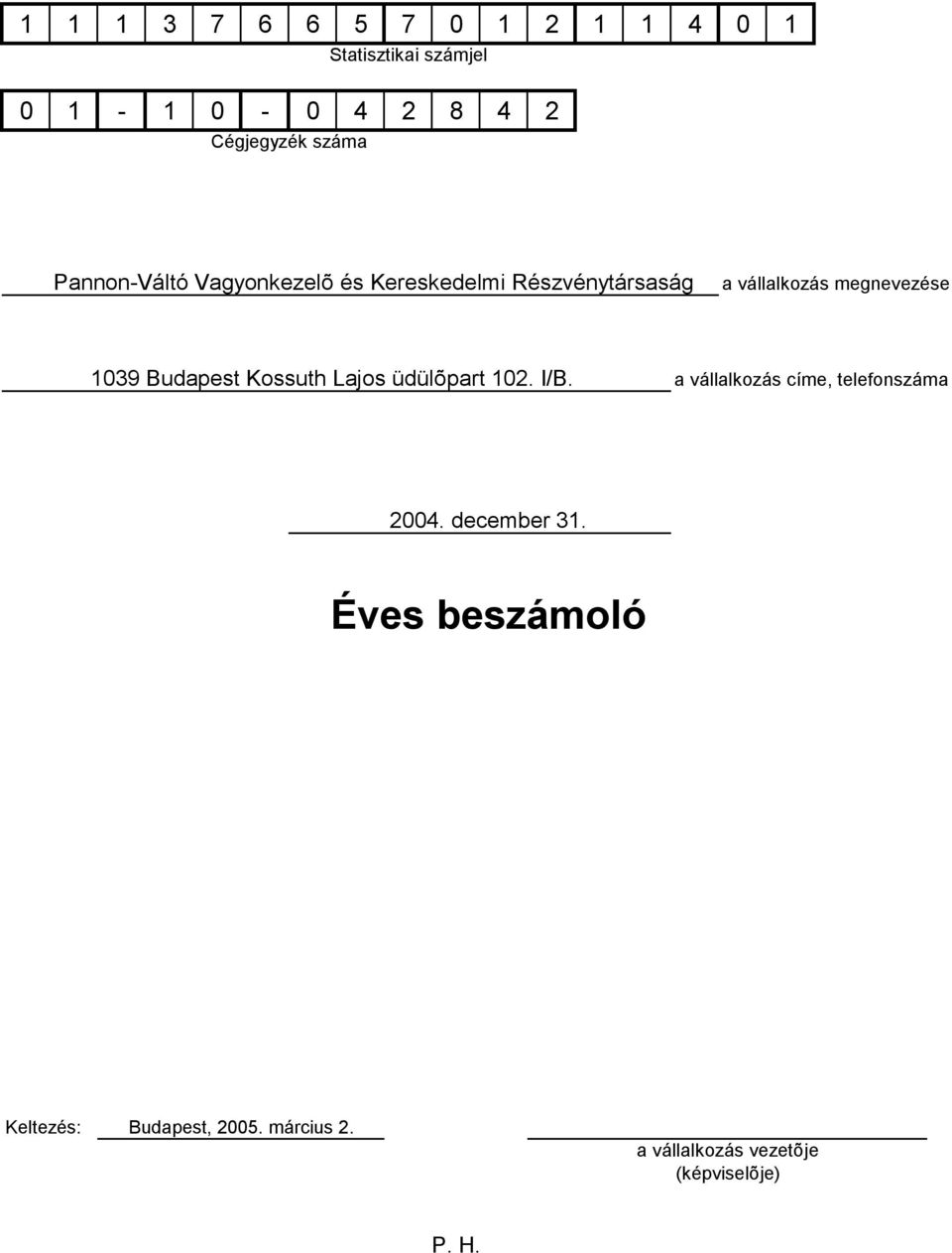 Budapest Kossuth Lajos üdülõpart 102. I/B. a vállalkozás címe, telefonszáma 2004.