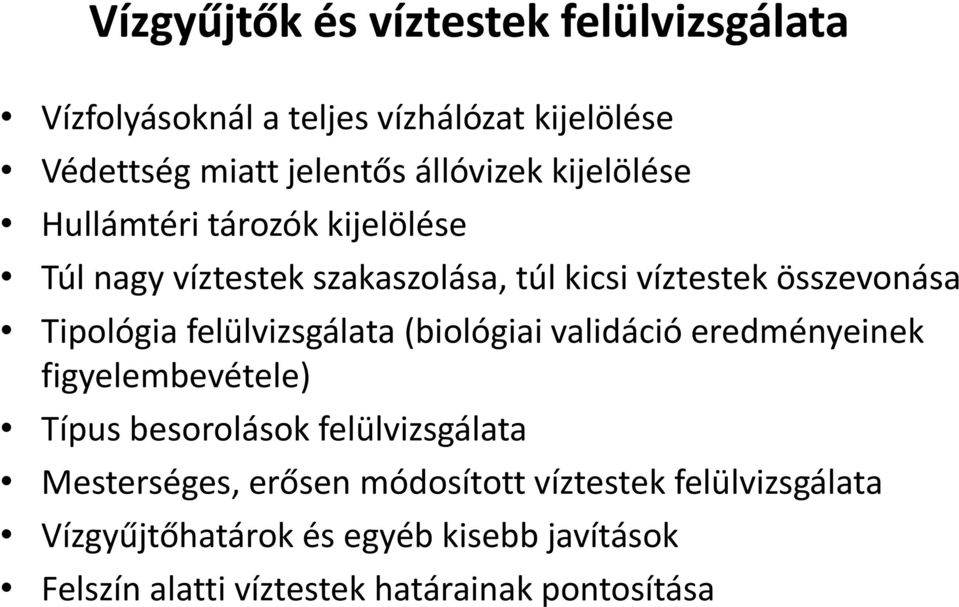 felülvizsgálata (biológiai validáció eredményeinek figyelembevétele) Típus besorolások felülvizsgálata Mesterséges,