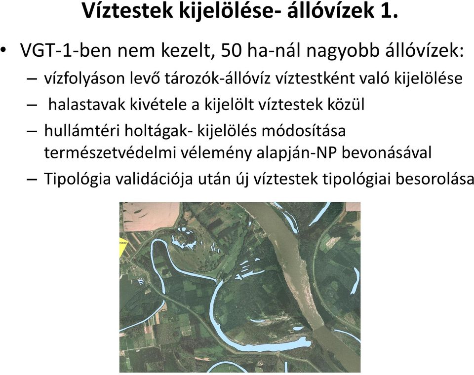 víztestként való kijelölése halastavak kivétele a kijelölt víztestek közül hullámtéri