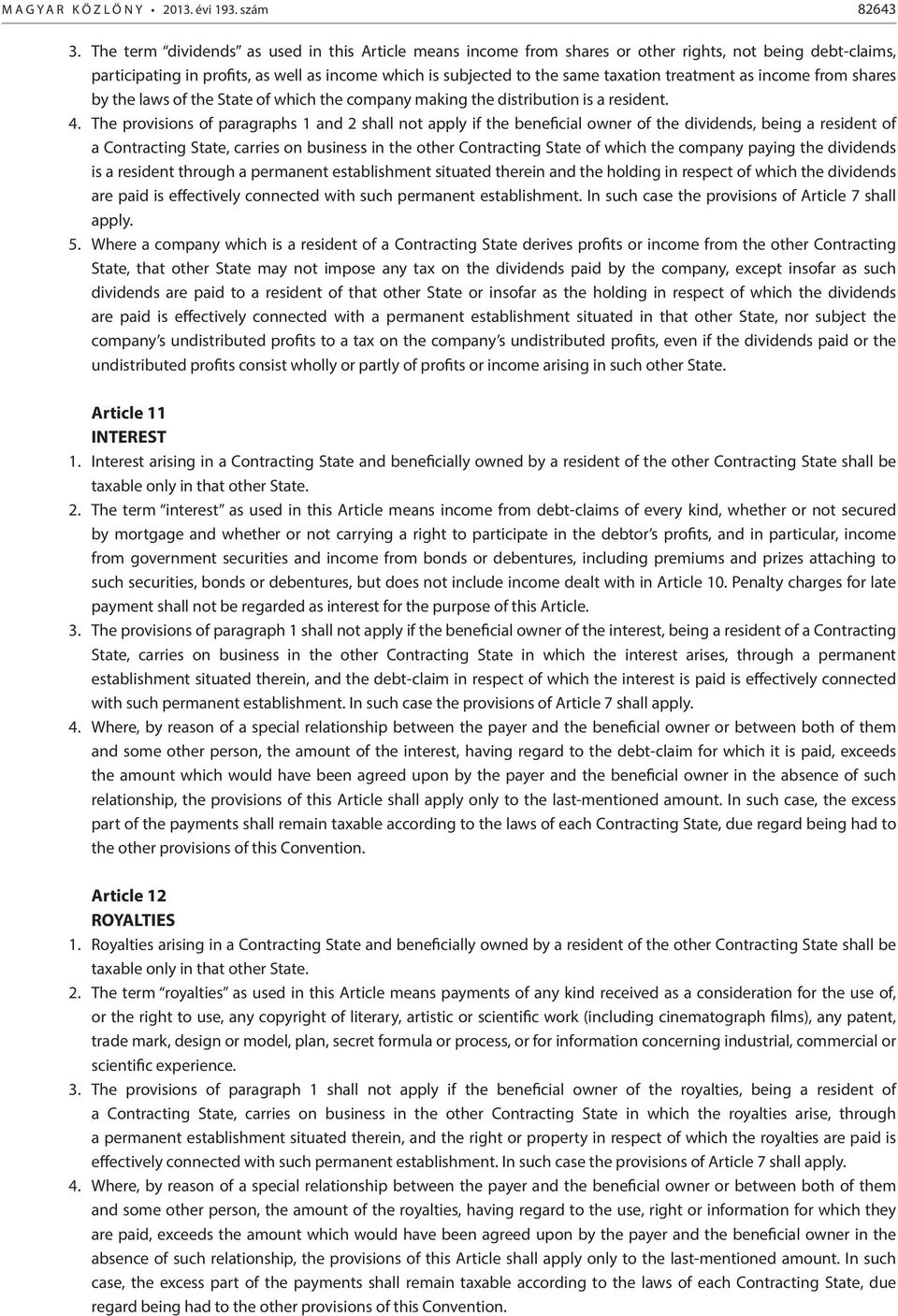 treatment as income from shares by the laws of the State of which the company making the distribution is a resident. 4.