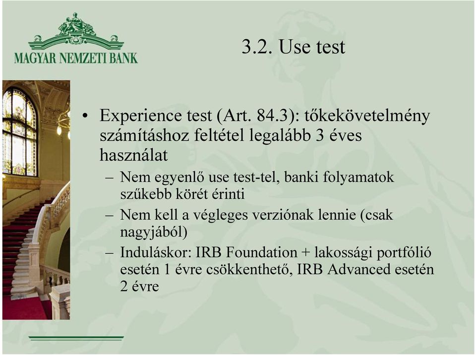 use test-tel, banki folyamatok szűkebb körét érinti Nem kell a végleges verziónak