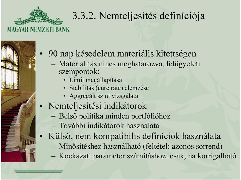 szempontok: Limit megállapítása Stabilitás (cure rate) elemzése Aggregált szint vizsgálata Nemteljesítési