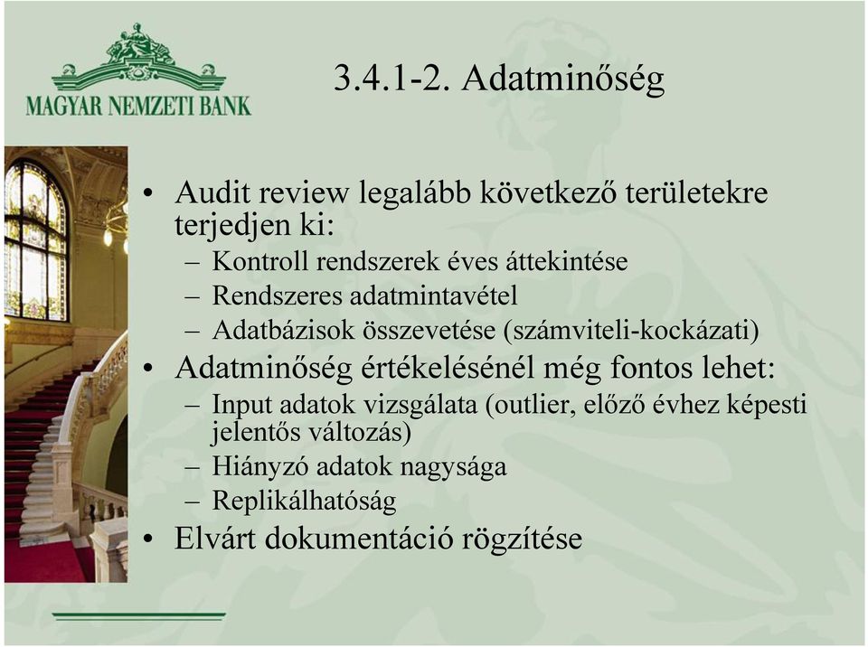 éves áttekintése Rendszeres adatmintavétel Adatbázisok összevetése (számviteli-kockázati)