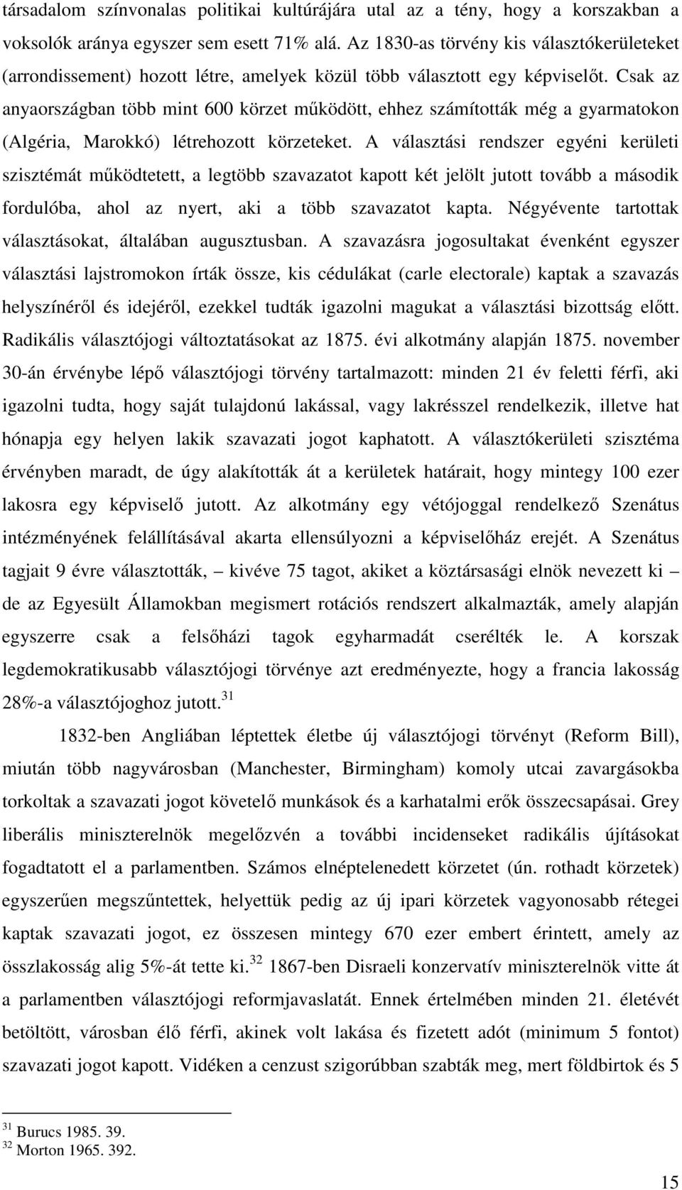 Csak az anyaországban több mint 600 körzet mködött, ehhez számították még a gyarmatokon (Algéria, Marokkó) létrehozott körzeteket.