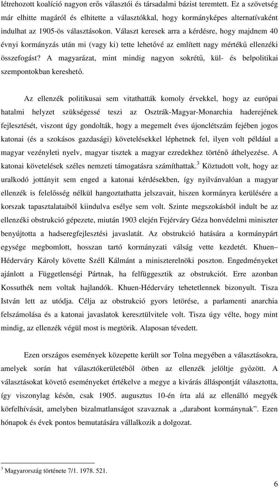 Választ keresek arra a kérdésre, hogy majdnem 40 évnyi kormányzás után mi (vagy ki) tette lehetvé az említett nagy mérték ellenzéki összefogást?