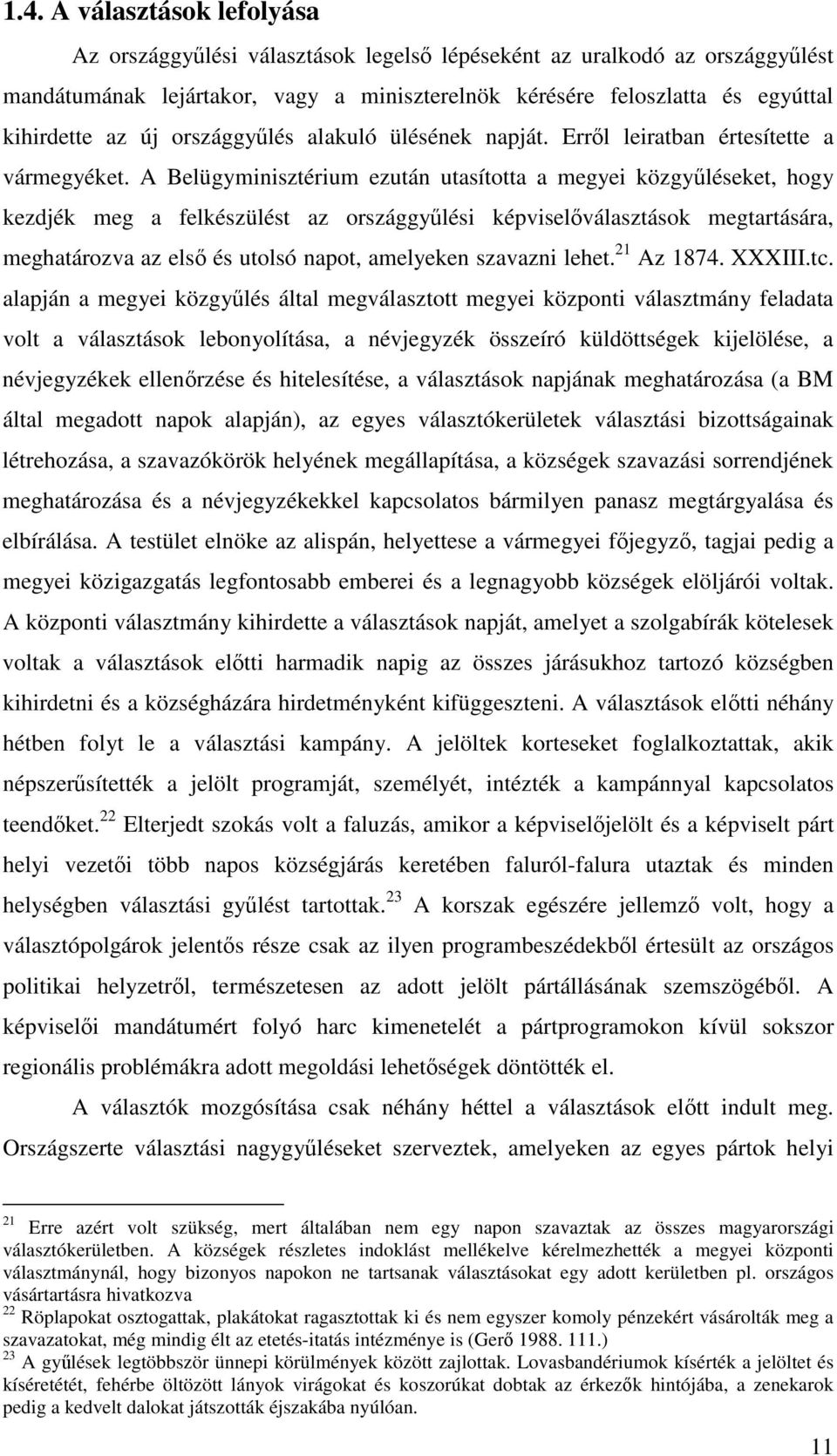 A Belügyminisztérium ezután utasította a megyei közgyléseket, hogy kezdjék meg a felkészülést az országgylési képviselválasztások megtartására, meghatározva az els és utolsó napot, amelyeken szavazni