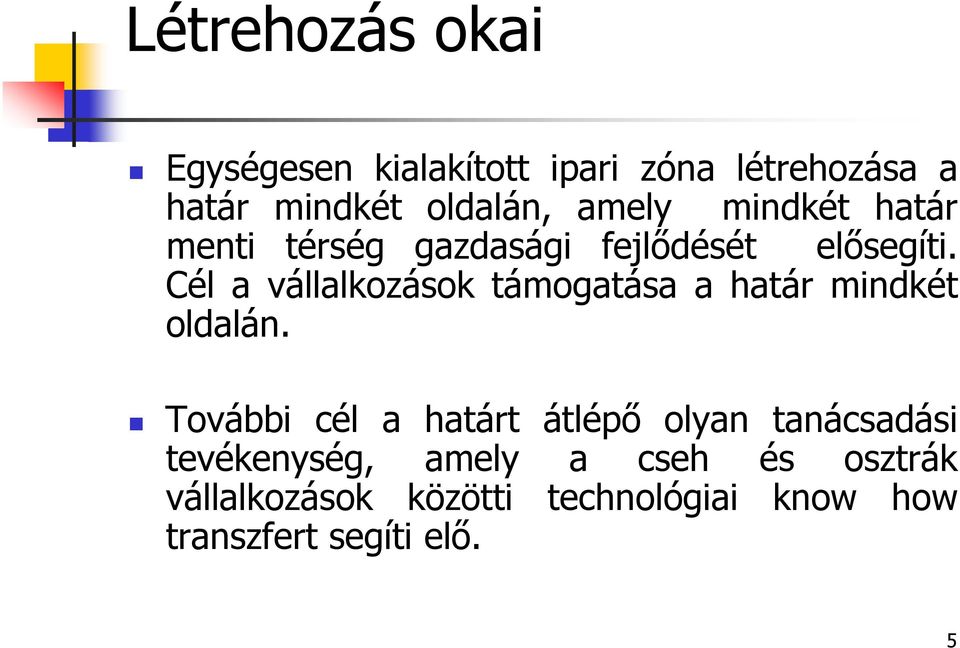 Cél a vállalkozások támogatása a határ mindkét oldalán.