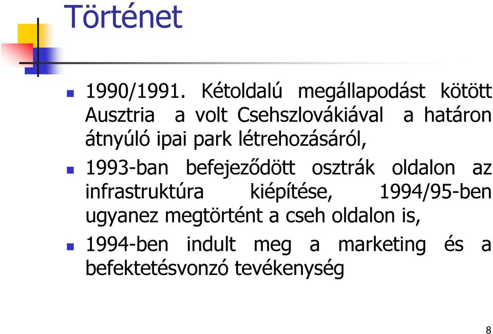 átnyúló ipai park létrehozásáról, 1993-ban befejeződött osztrák oldalon az