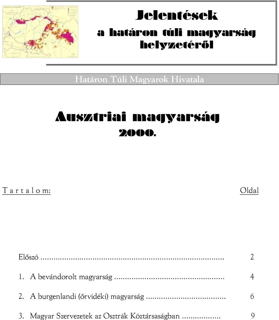 T a r t a l o m: Oldal Előszó. 2 1. A bevándorolt magyarság 4 2.