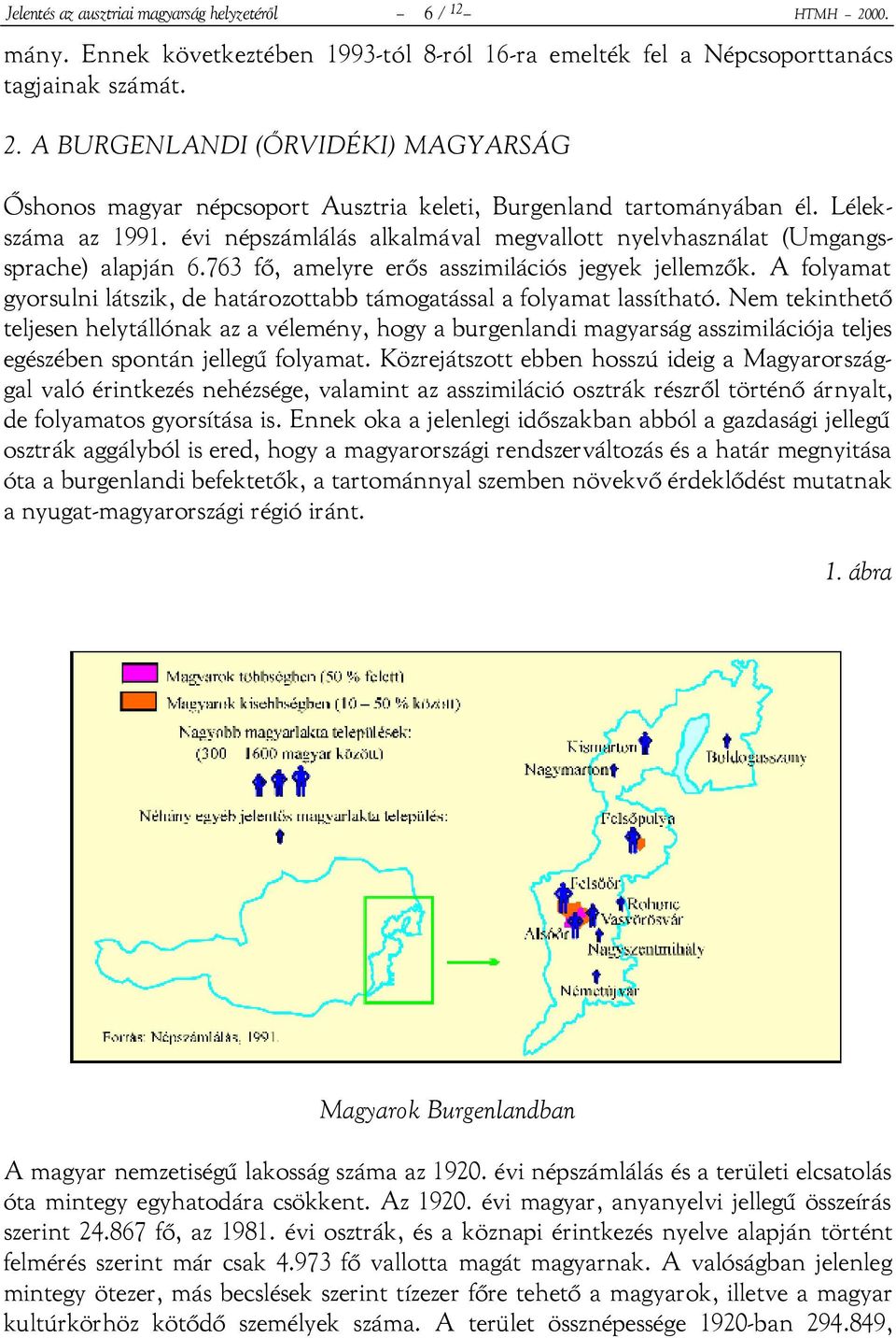 A folyamat gyorsulni látszik, de határozottabb támogatással a folyamat lassítható.