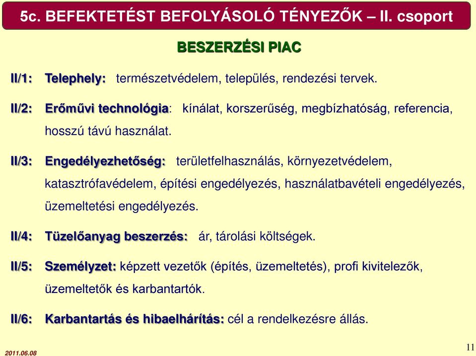 II/3: II/4: II/5: II/6: Engedélyezhetőség: területfelhasználás, környezetvédelem, katasztrófavédelem, építési engedélyezés, használatbavételi