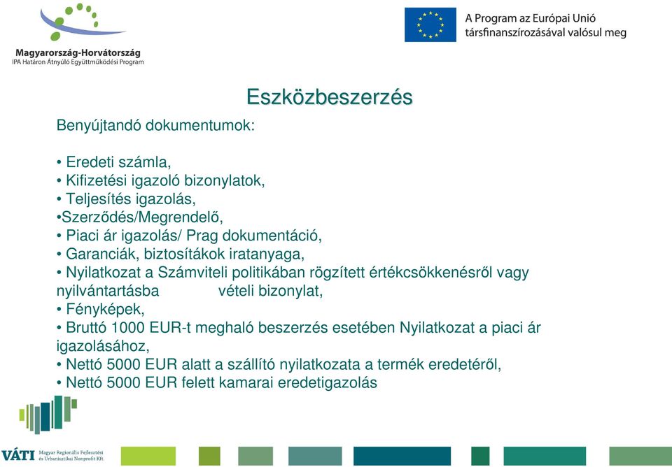 politikában rögzített értékcsökkenésről vagy nyilvántartásba vételi bizonylat, Fényképek, Bruttó 1000 EUR-t meghaló beszerzés