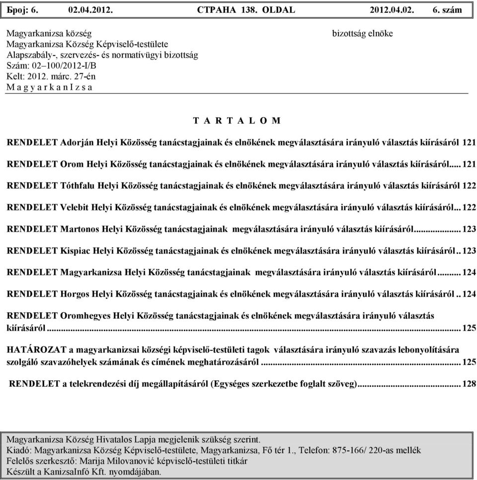 Közösség tanácstagjainak és elnökének megválasztására irányuló választás kiírásáról.