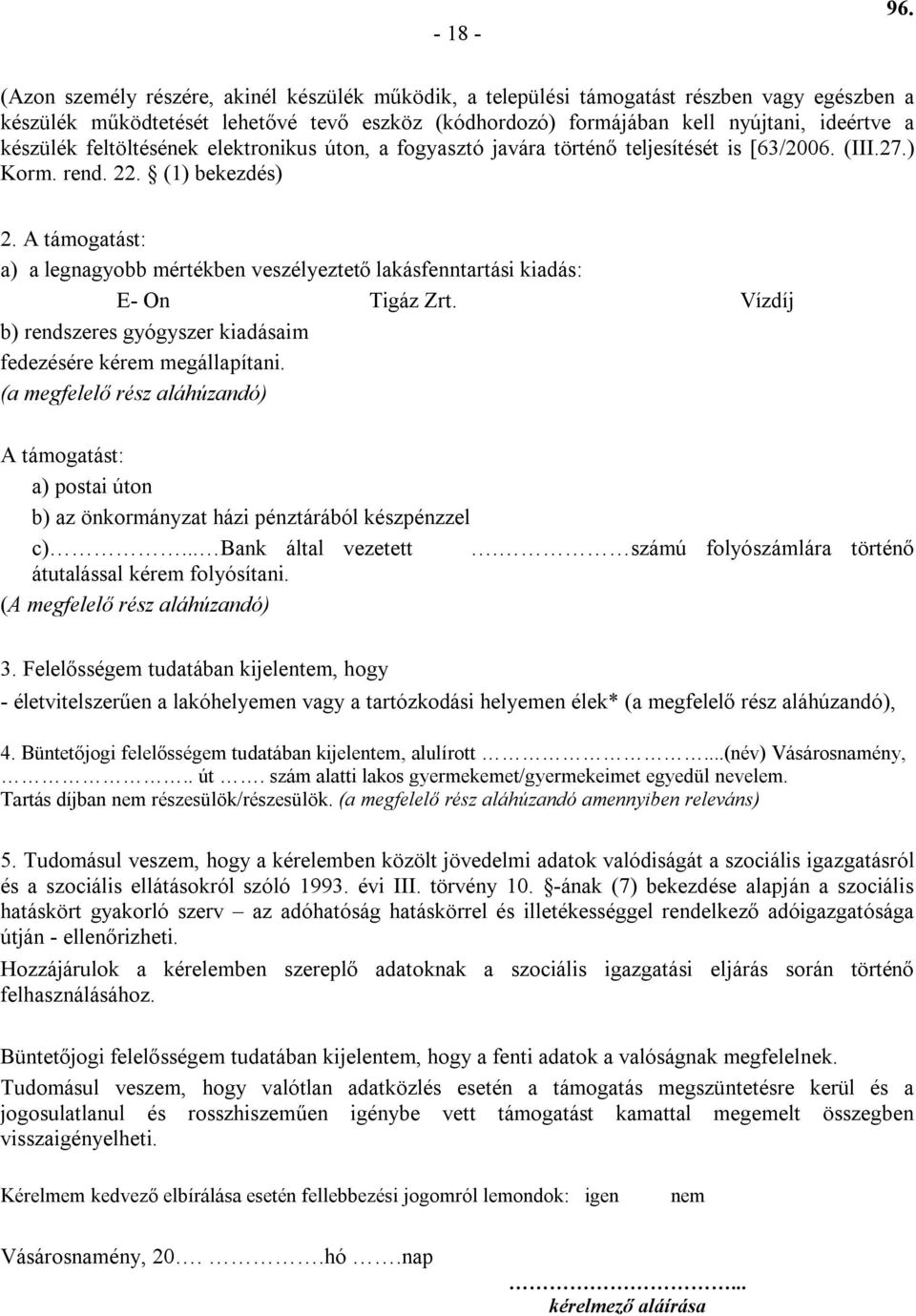 feltöltésének elektronikus úton, a fogyasztó javára történő teljesítését is [63/2006. (III.27.) Korm. rend. 22. (1) bekezdés) 2.