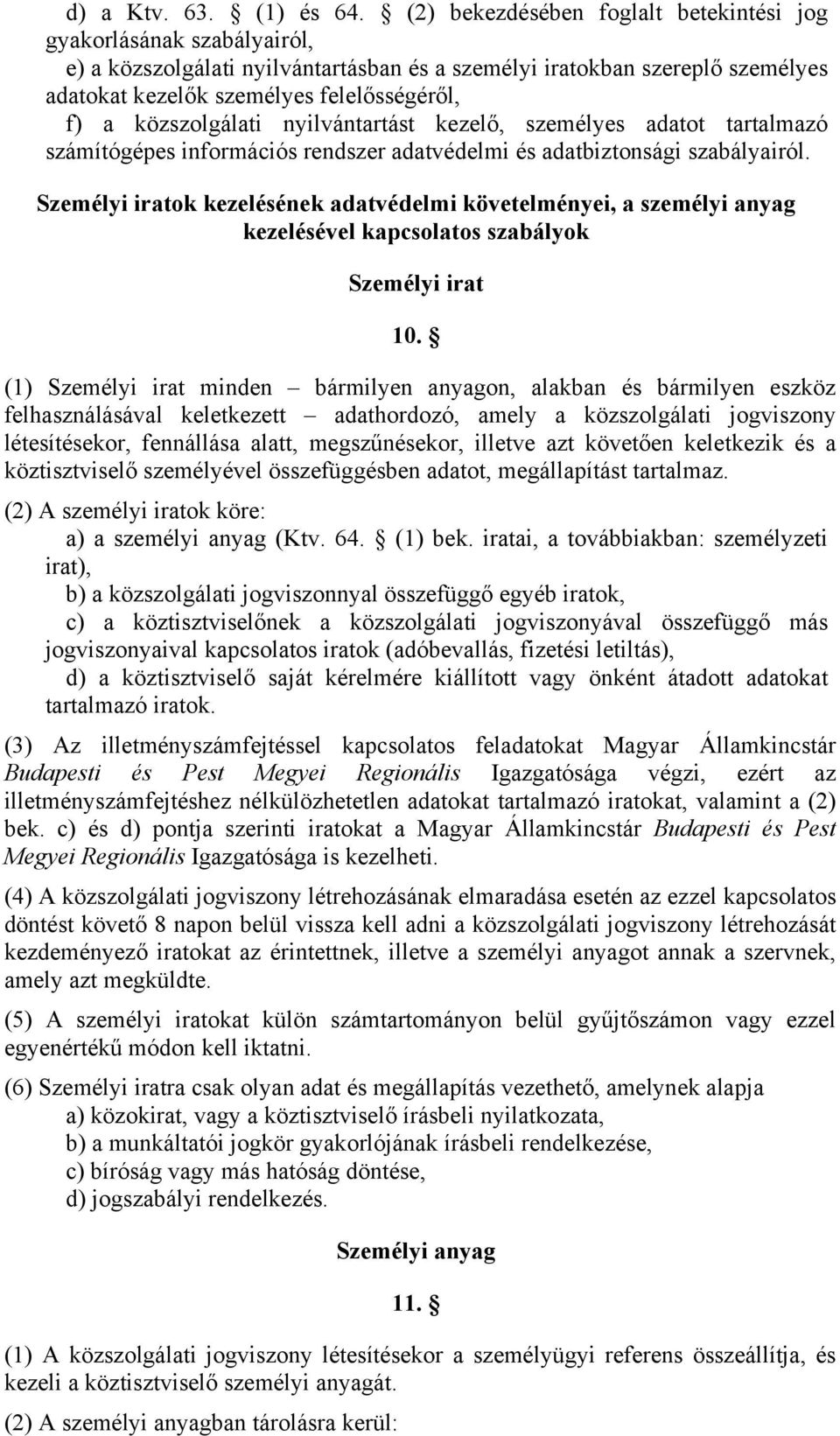 közszolgálati nyilvántartást kezelő, személyes adatot tartalmazó számítógépes információs rendszer adatvédelmi és adatbiztonsági szabályairól.