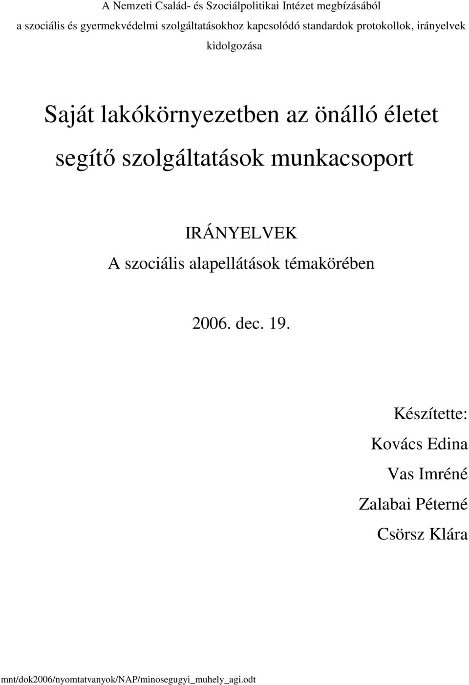 lakókörnyezetben az önálló életet segítő szolgáltatások munkacsoport IRÁNYELVEK A szociális