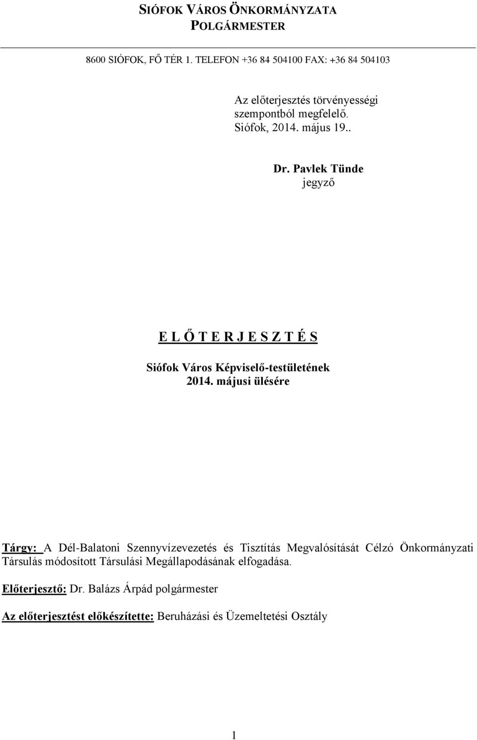 Pavlek Tünde jegyző E L Ő T E R J E S Z T É S Siófok Város Képviselő-testületének 2014.