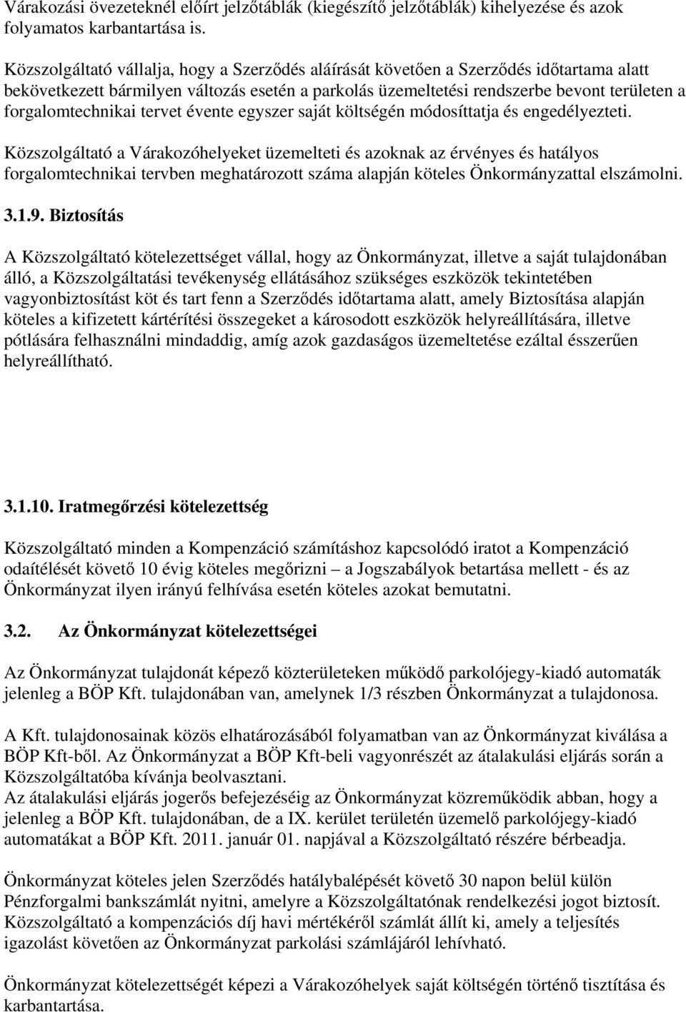forgalomtechnikai tervet évente egyszer saját költségén módosíttatja és engedélyezteti.