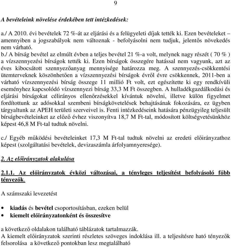 Ezen bírságok összegére hatással nem vagyunk, azt az éves kibocsátott szennyezőanyag mennyisége határozza meg.