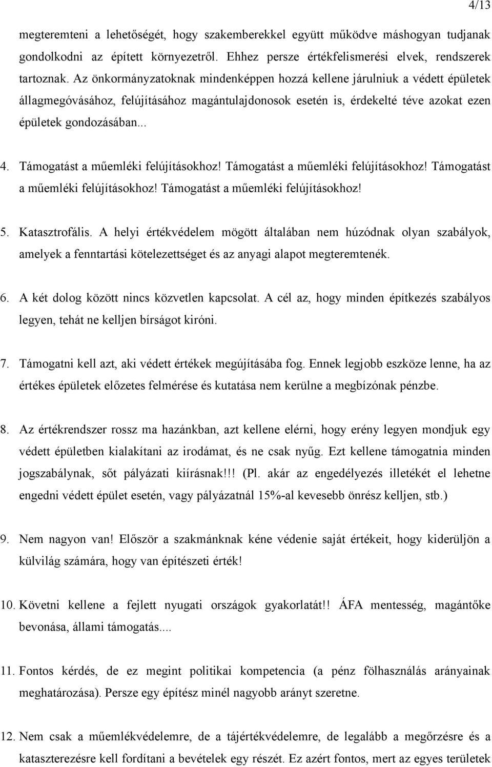 Támogatást a műemléki felújításokhoz! Támogatást a műemléki felújításokhoz! Támogatást a műemléki felújításokhoz! Támogatást a műemléki felújításokhoz! 5. Katasztrofális.