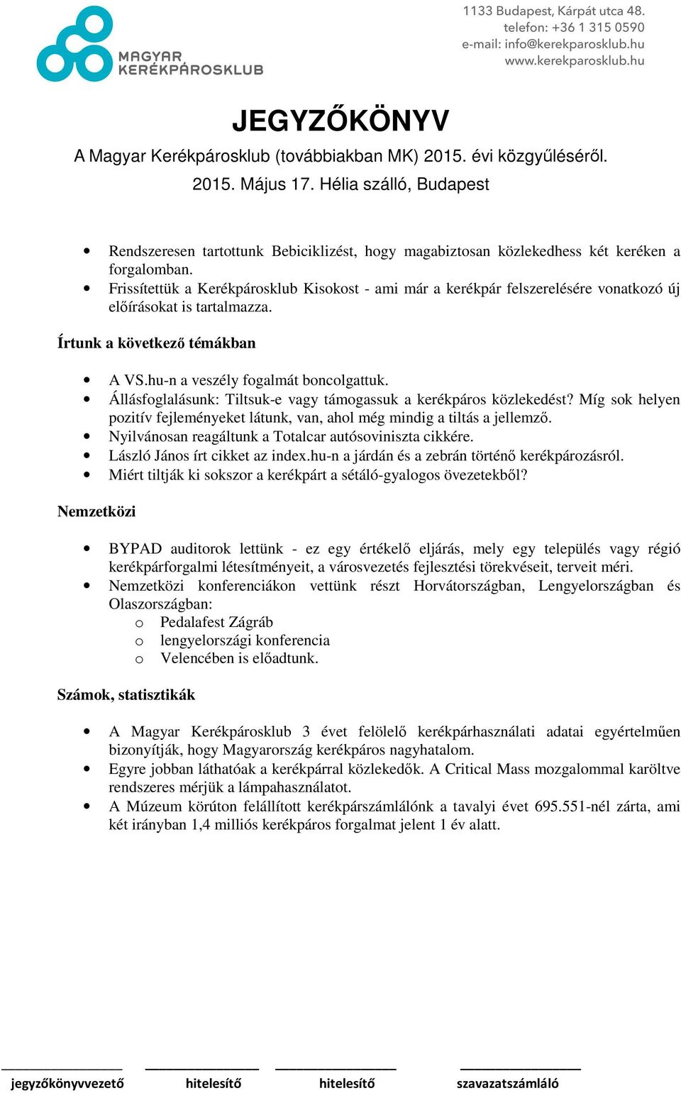 Állásfoglalásunk: Tiltsuk-e vagy támogassuk a kerékpáros közlekedést? Míg sok helyen pozitív fejleményeket látunk, van, ahol még mindig a tiltás a jellemző.