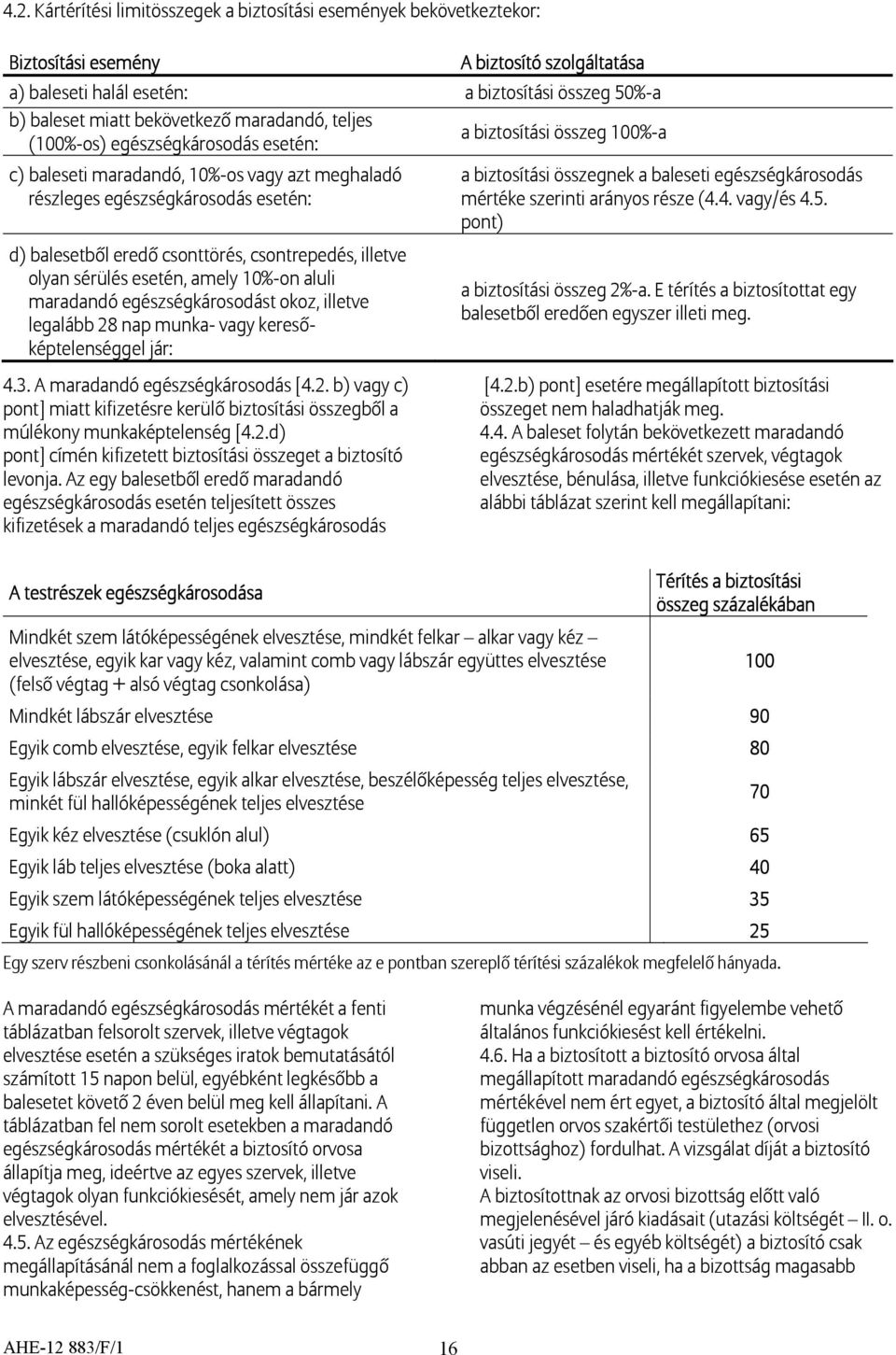 baleseti egészségkárosodás mértéke szerinti arányos része (4.4. vagy/és 4.5.