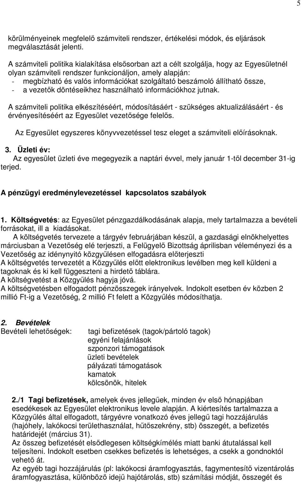 beszámoló állítható össze, - a vezetők döntéseikhez használható információkhoz jutnak.