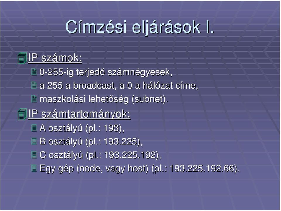 címe, c maszkolási si lehetőség g (subnet( subnet).