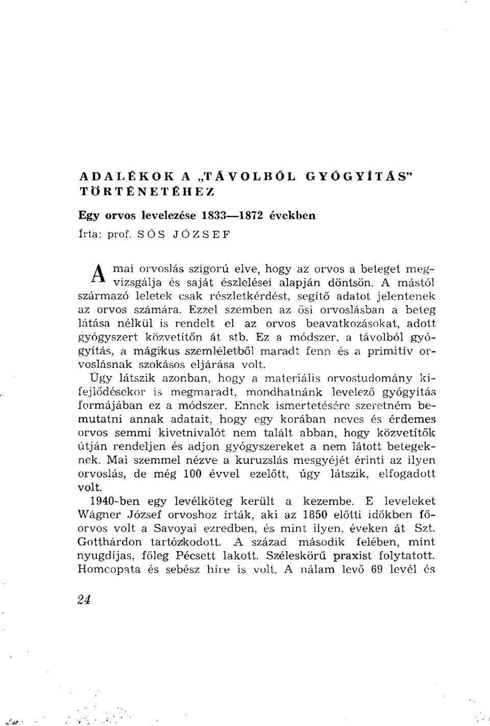 A mástól J r származó leletek csak részletkérdést, segítő adatot jelentenek az orvos számára.