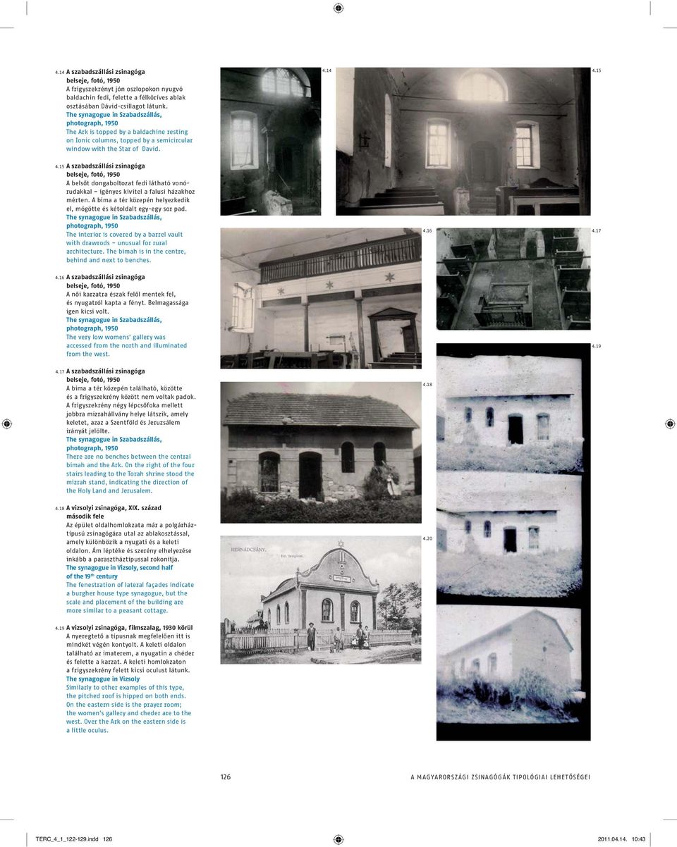 15 A szabadszállási zsinagóga belseje, fotó, 1950 A belsőt dongaboltozat fedi látható vonórudakkal igényes kivitel a falusi házakhoz mérten.