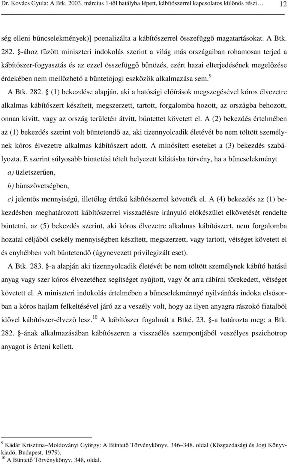 mellızhetı a büntetıjogi eszközök alkalmazása sem. 9 A Btk. 282.