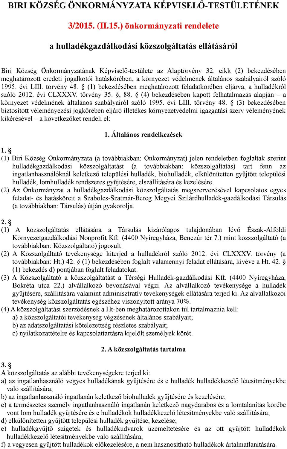 (1) bekezdésében meghatározott feladatkörében eljárva, a hulladékról szóló 2012. évi CLXXXV. törvény 35., 88.