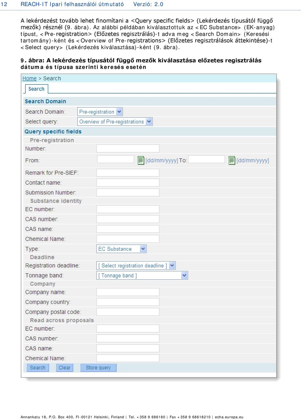 Az alábbi példában kiválasztottuk az <EC Substance> (EK-anyag) típust, <Pre-registration> (Előzetes regisztrálás)-t adva meg <Search Domain>