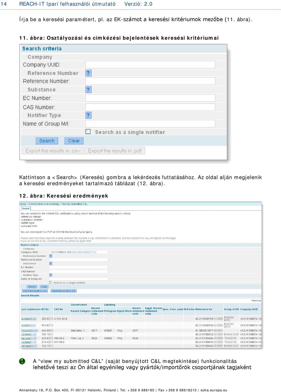 ábra: Osztályozási és címkézési bejelentések keresési kritériumai Kattintson a <Search> (Keresés) gombra a lekérdezés futtatásához.