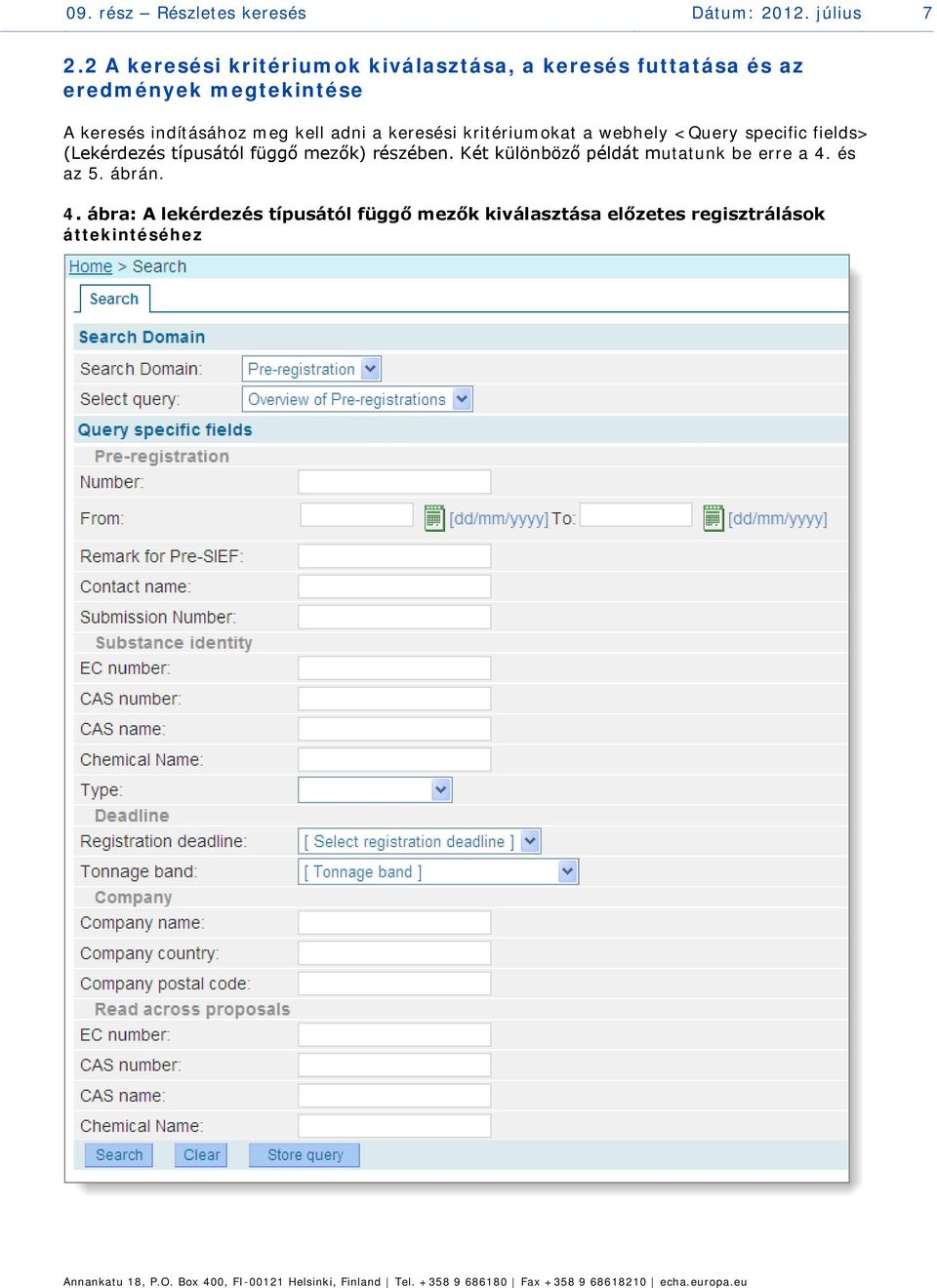 indításához meg kell adni a keresési kritériumokat a webhely <Query specific fields> (Lekérdezés típusától