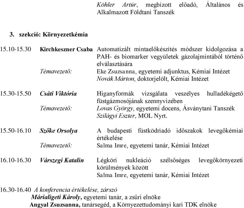 Intézet Novák Márton, doktorjelölt, Kémiai Intézet 15.30-15.