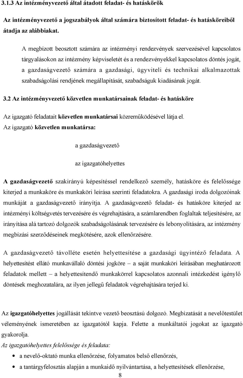 gazdasági, ügyviteli és technikai alkalmazottak szabadságolási rendjének megállapítását, szabadságuk kiadásának jogát. 3.