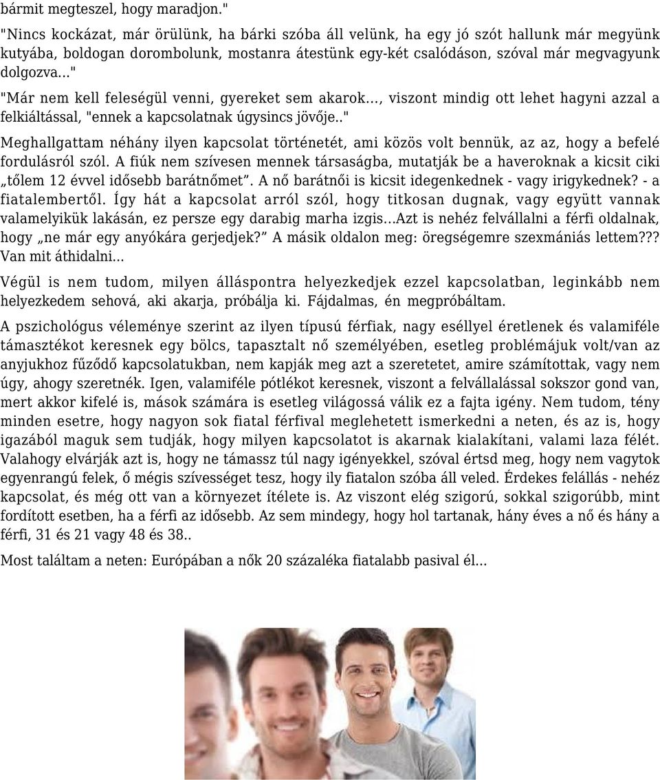 .." "Már nem kell feleségül venni, gyereket sem akarok..., viszont mindig ott lehet hagyni azzal a felkiáltással, "ennek a kapcsolatnak úgysincs jövője.