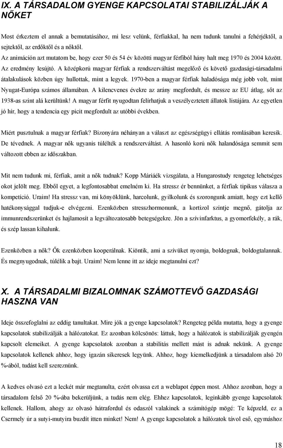 A középkorú magyar férfiak a rendszerváltást megelőző és követő gazdasági-társadalmi átalakulások közben úgy hullottak, mint a legyek.